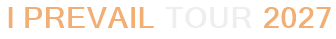 I Prevail Tour 2027